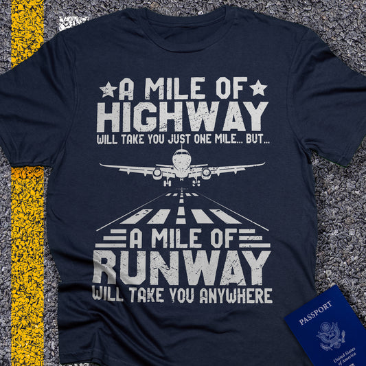 A mile of highway will take you just one mile but, a mile of runway will take you anywhere