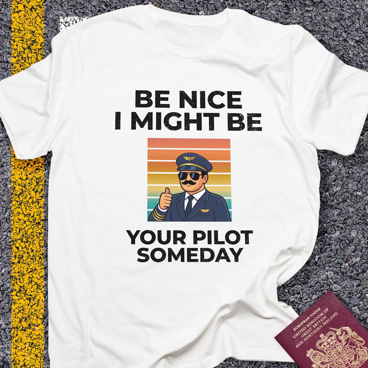Be nice, I might be your pilot someday
