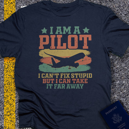 I am a pilot, i can´t fix stupid but i can take it far away