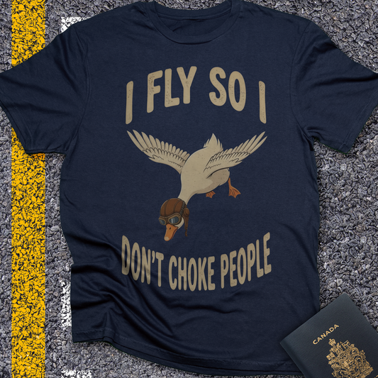 I fly so i don`t choke people