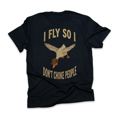 I fly so i don`t choke people