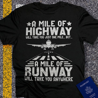 A mile of highway will take you just one mile but, a mile of runway will take you anywhere
