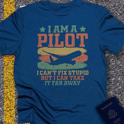 I am a pilot, i can´t fix stupid but i can take it far away