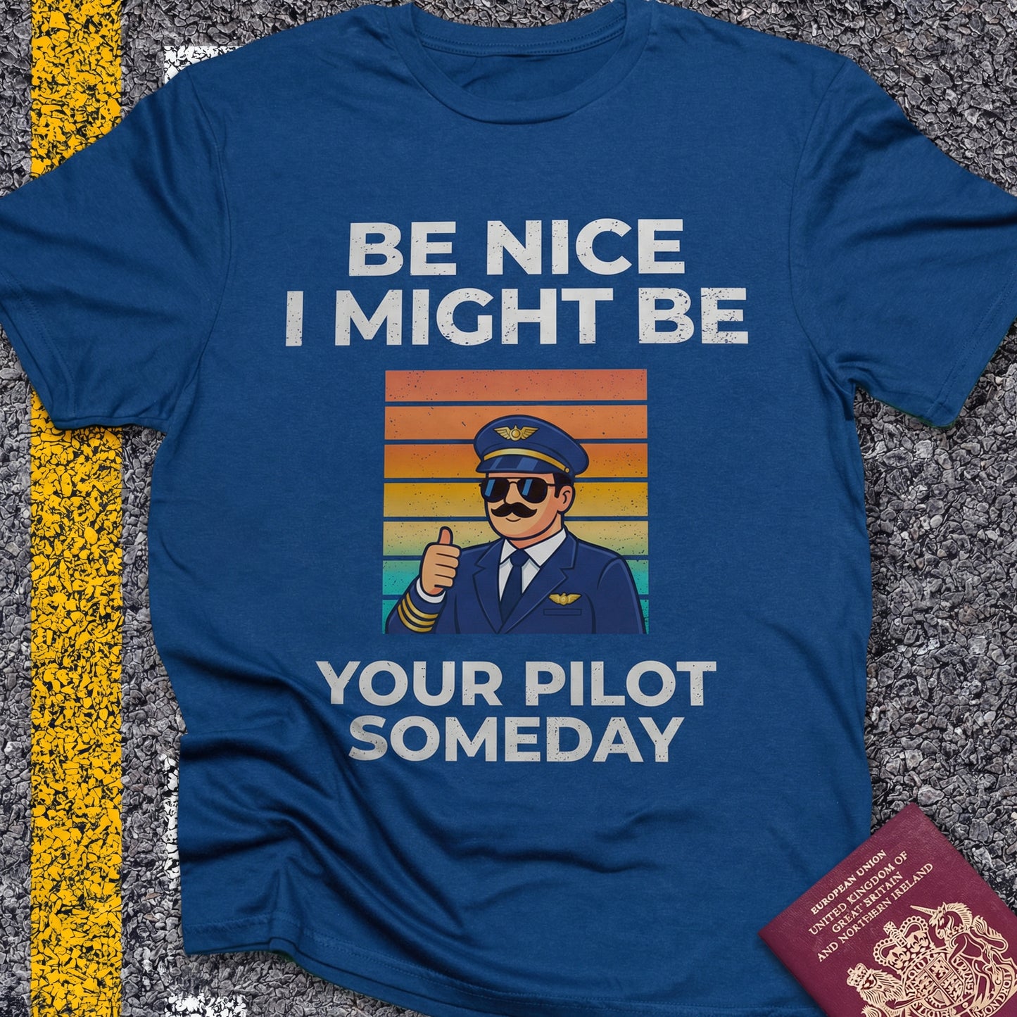 Be nice, I might be your pilot someday