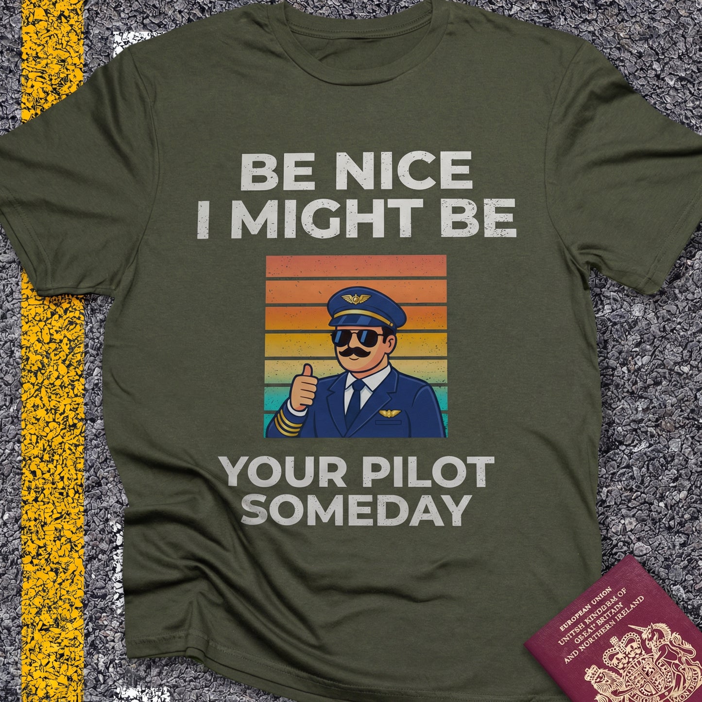 Be nice, I might be your pilot someday
