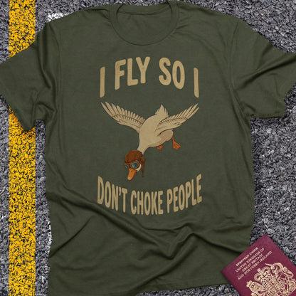 I fly so i don`t choke people