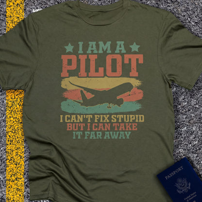 I am a pilot, i can´t fix stupid but i can take it far away