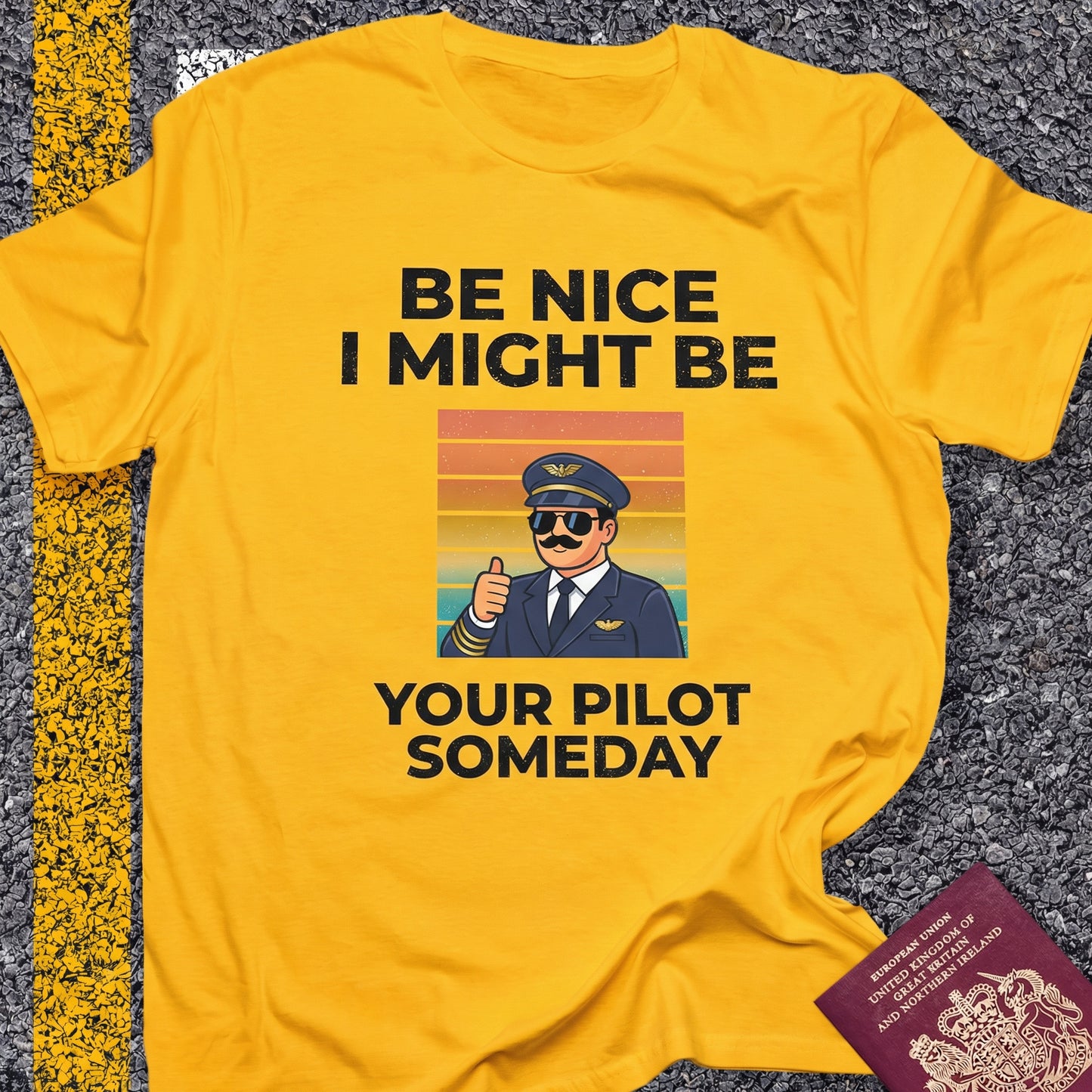 Be nice, I might be your pilot someday