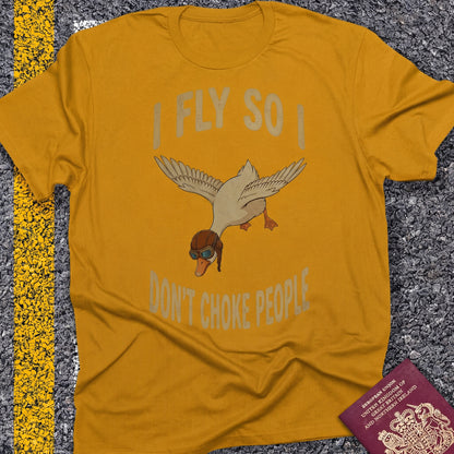 I fly so i don`t choke people