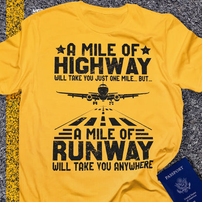 A mile of highway will take you just one mile but, a mile of runway will take you anywhere