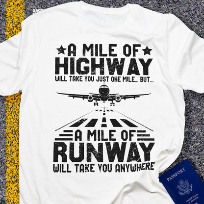 A mile of highway will take you just one mile but, a mile of runway will take you anywhere